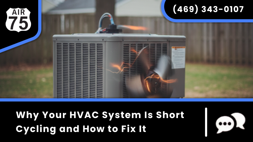 Why Your HVAC System Is Short Cycling and How to Fix It