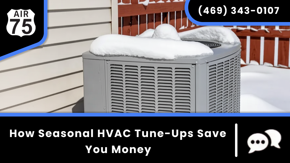 Air 75 Thumbnail Blog Template_ How Seasonal HVAC Tune-Ups Save You Money