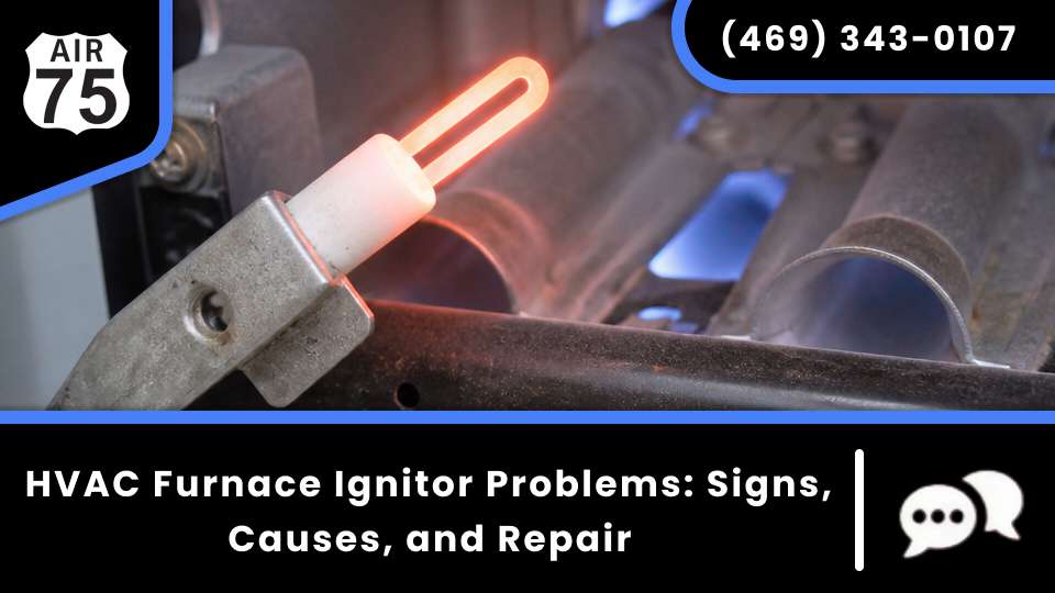 HVAC Furnace Ignitor Problems: Signs, Causes, and Repair
